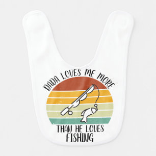 CUSTOM Dada Loves Me More Than He Loves Fishing Baby Bib