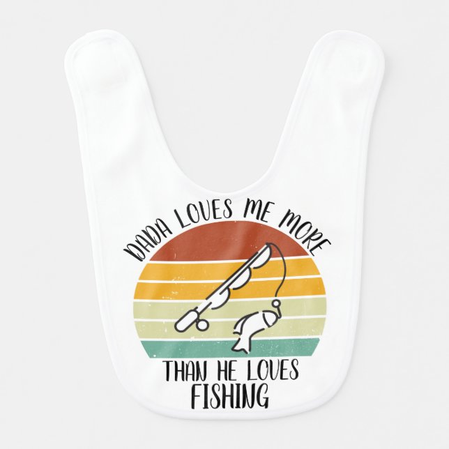 CUSTOM Dada Loves Me More Than He Loves Fishing Baby Bib (Front)
