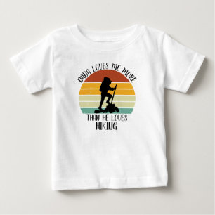 CUSTOM Dada Loves Me More Than He Loves Hiking Baby T-Shirt