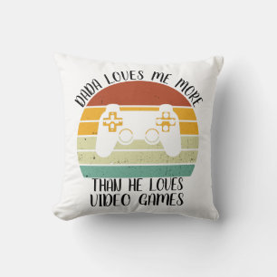 CUSTOM Dada Loves Me More Than He Loves Video Game Throw Pillow