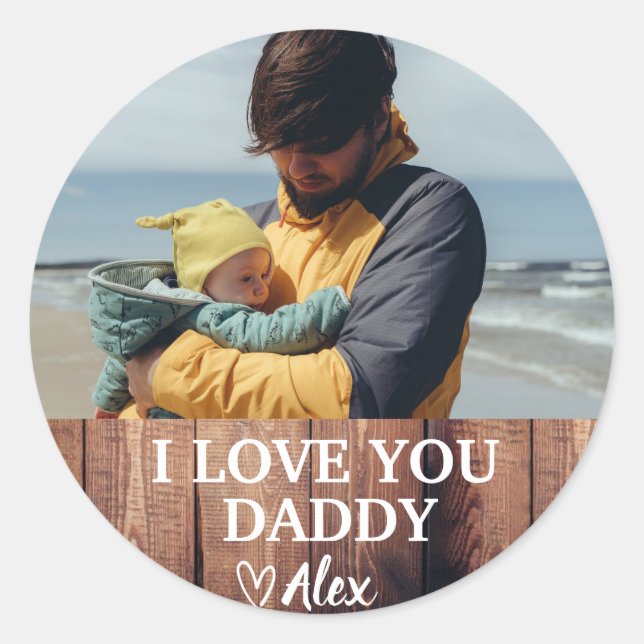 Custom Daddy Sticker, I Love You Daddy Photo  Classic Round Sticker (Front)
