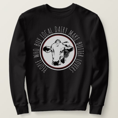 Custom Dairy Farm Puns with Milk Cow Graphic Sweatshirt