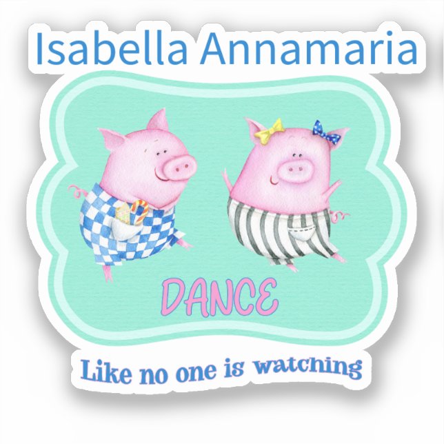 Custom Dance Like No One is Watching Happy Pigs Sticker (Front)
