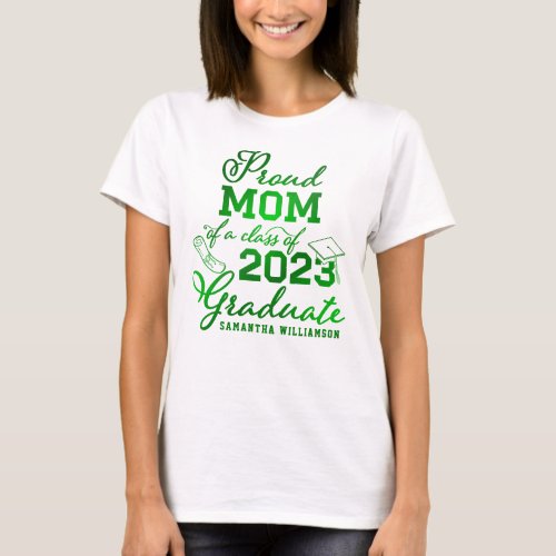 Custom Dark Green Proud Mom Class 2023 Graduate T_Shirt