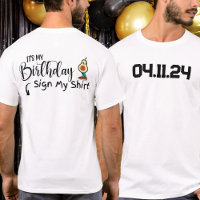 Custom Date It's My Birthday Sign My Shirt