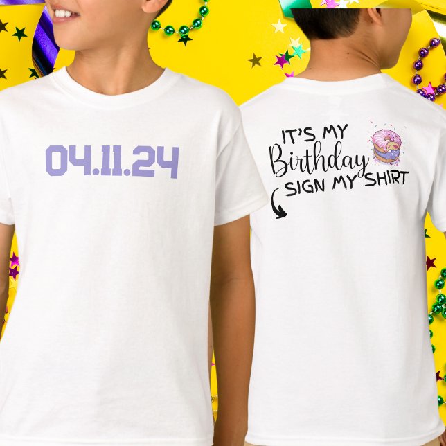 Custom Date It's My Birthday Sign My Shirt (Creator Uploaded)