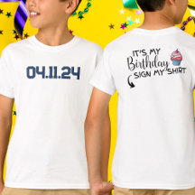 Custom Date It's My Birthday Sign My Shirt