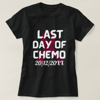 CUSTOM DATE Last Day of Chemo BREAST CANCER   T-Shirt