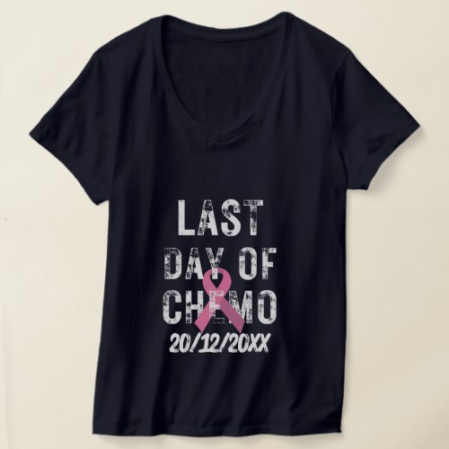 CUSTOM DATE Last Day of Chemo BREAST CANCER  T_Shirt