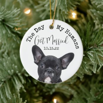 Custom Day My Humans Got Married Pet Dog Photo Ceramic Ornament by iBella at Zazzle