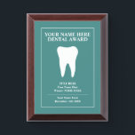 Custom dental award plaque for dentist practice<br><div class="desc">Make your own custom dental award plaque for dentist practice. Add your own name and text. Official looking plaque with tooth logo design. Turquoise blue or custom color background. Present to dental hygienist, school graduates, volunteers, helpers, dentistry, assistants, doctors, personnel, staff, employees, co workers, colleagues, teachers, educators, mouth hygienists, specialists...</div>