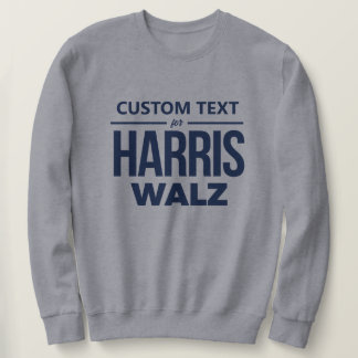 Custom Design for Harris Walz Sweatshirt