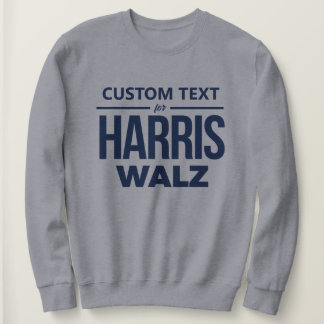 Custom Design for Harris Walz Sweatshirt