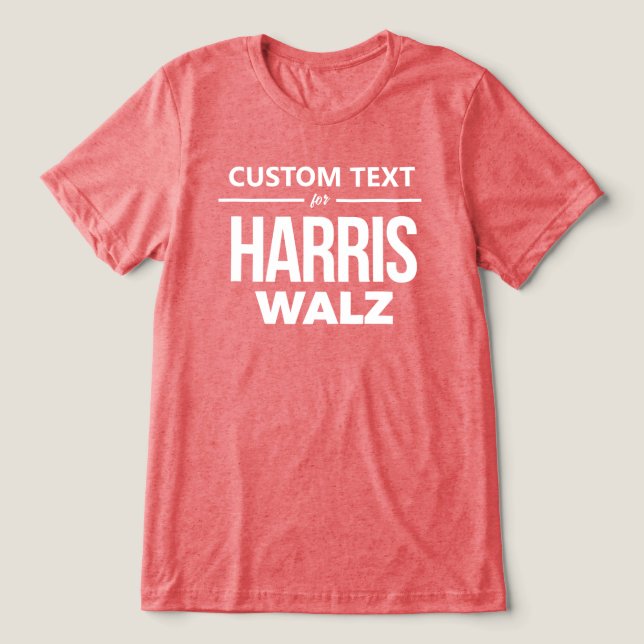 Custom Design for Harris Walz Tri-Blend Shirt (Design Front)