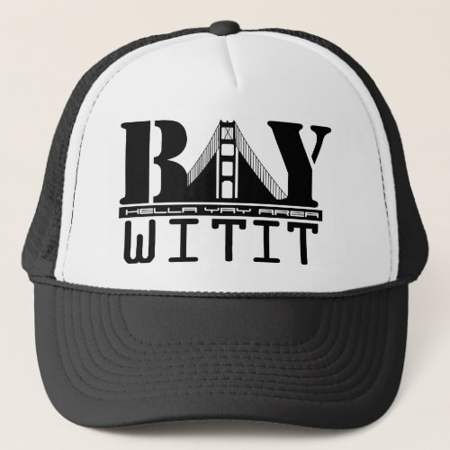 Custom Designs from The Bay Area Trucker Hat