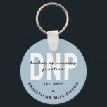 Custom DNP Doctor of Nursing Practice Graduation Keychain<br><div class="desc">Custom DNP Doctor of Nursing Practice Graduation  | Nursing School Graduation Gifts!</div>