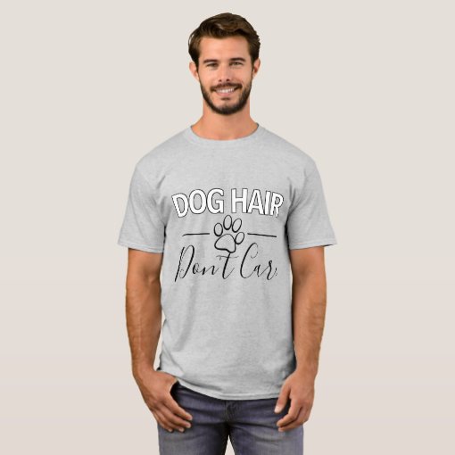 Custom Dog Hair Don't Care Text And Paw Print TShirt Zazzle