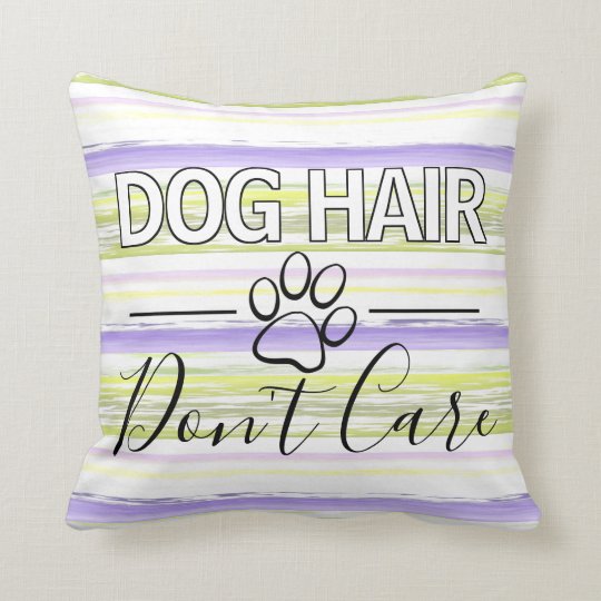 Custom Dog Hair Don't Care Text And Paw Print Throw Pillow