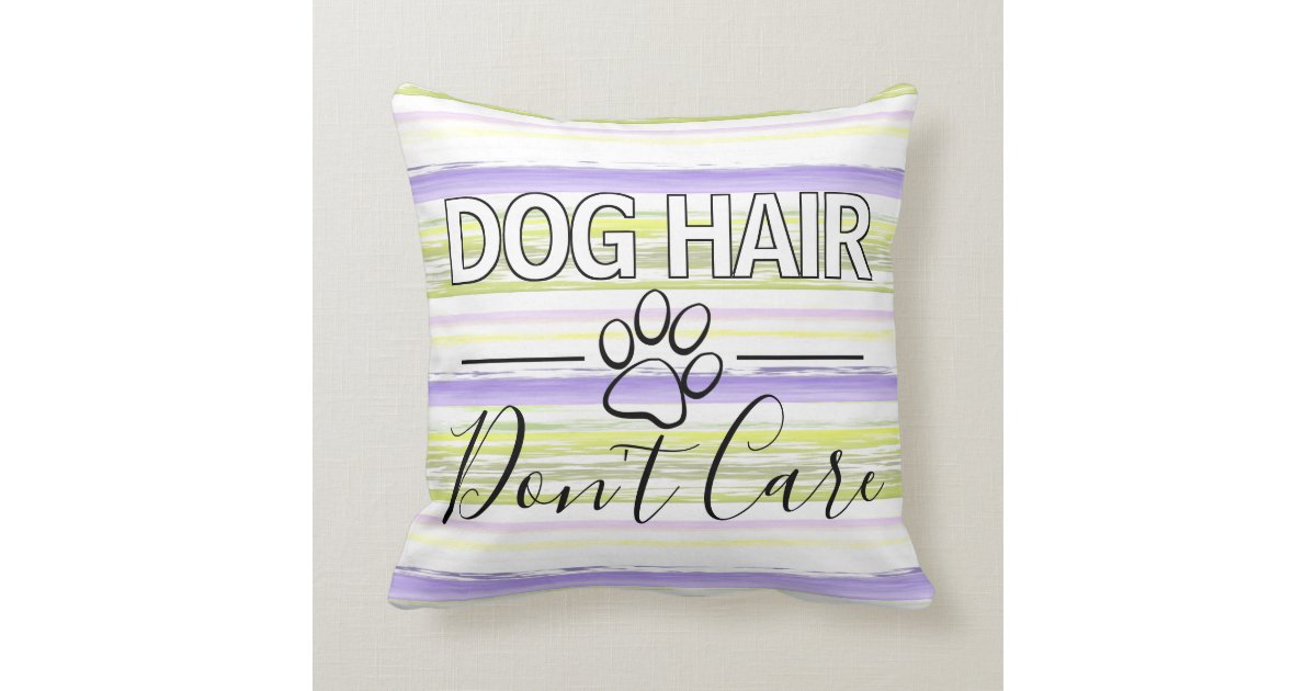 Custom Dog Hair Don't Care Text And Paw Print Throw Pillow