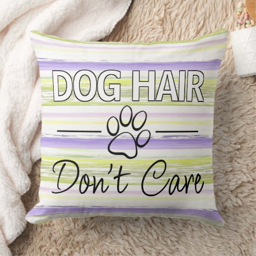 Custom Dog Hair Dont Care Text And Paw Print Throw Pillow