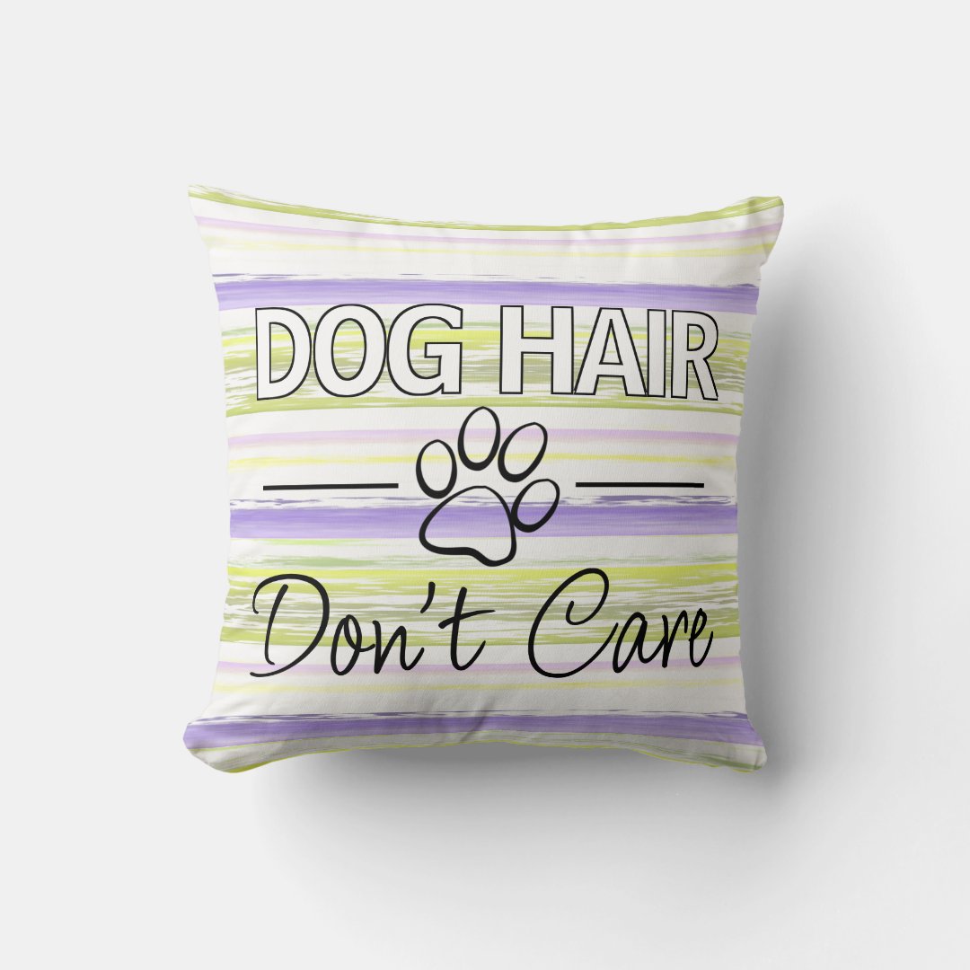 Custom Dog Hair Don't Care Text And Paw Print Throw Pillow Zazzle