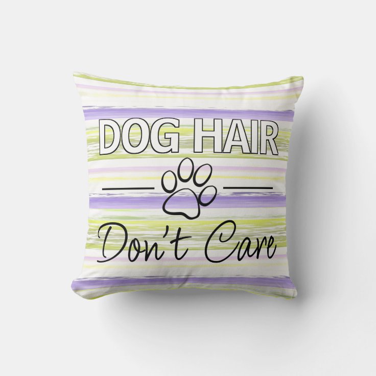 Custom Dog Hair Don't Care Text And Paw Print Throw Pillow Zazzle