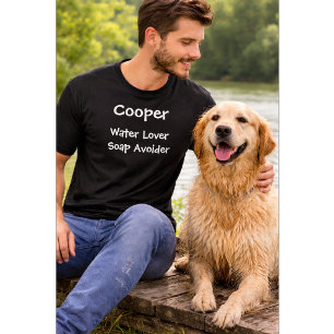 Custom Dog Lover Quote   Water Lover Soap Avoider T-Shirt