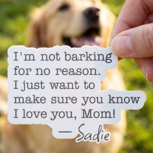 Custom Dog Name I’m Not Barking I Love You Mom Sticker