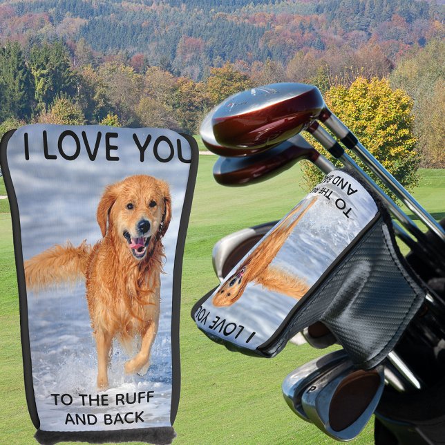 Custom Dog Photo I love You to the Ruff and Back Golf Head Cover (Creator Uploaded)
