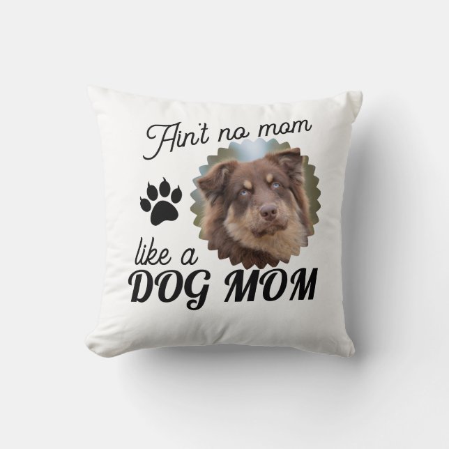 Custom Dog Picture Dog Mom Throw Pillow (Front)