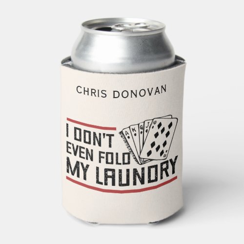 Custom Dont Even Fold Laundry Funny Poker Player Can Cooler