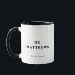 Custom Dr PhD Graduation Gift Mug<br><div class="desc">This ceramic mug features fully editable text. Honor the design and simply adjust the name and date for your favorite doctorate graduation gift. Otherwise,  edit the text full for your needs.</div>