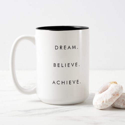 Custom Dream Believe Achieve Success Quote Two_Tone Coffee Mug