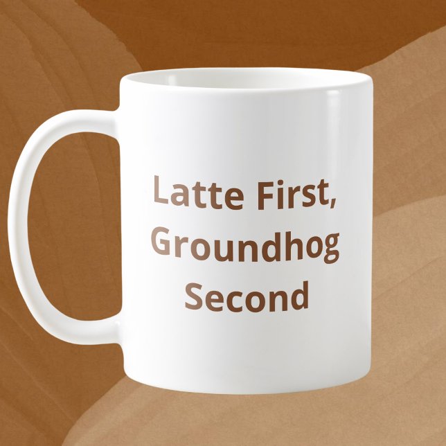 Custom Drink First, Groundhog Second Coffee Mug (Creator Uploaded)