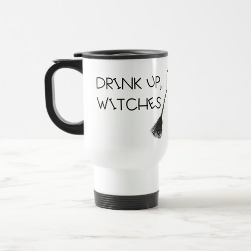 Custom DRINK UP WITCHES Broom Funny Gift Aesthetic Travel Mug