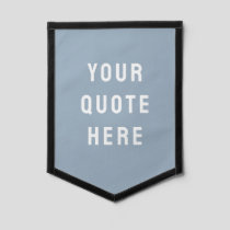 Custom Dusty Blue Banner Personalized Your Quote Pennant