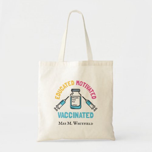 Custom Educated Motivated Vaccinated COVID Vaccine Tote Bag