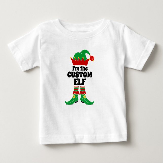 Custom Elf I'm The Custom Elf Create your own   Baby T-Shirt (Front)