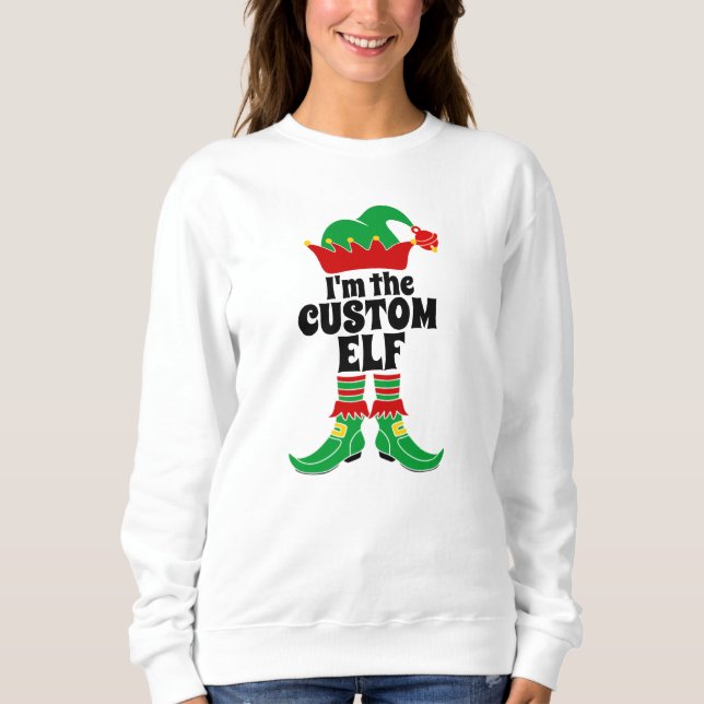 Custom Elf I'm The Custom Elf Create your own  Sweatshirt (Front)