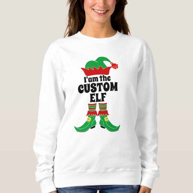 Custom Elf I'm the custom elf  Sweatshirt (Front)