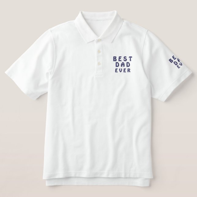 Custom Embroidered Dad Shirt - Best Dad Ever Polo (Design Front)