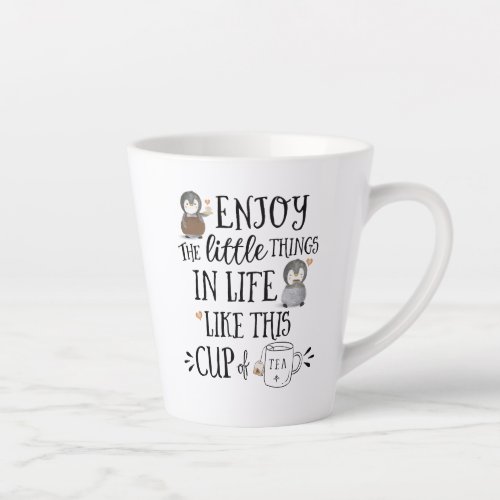 Custom Enjoy the Little Things in Life Like Tea Latte Mug