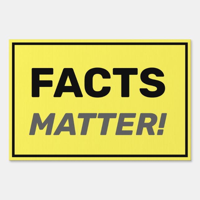 Custom Facts Matter Sign (Front)
