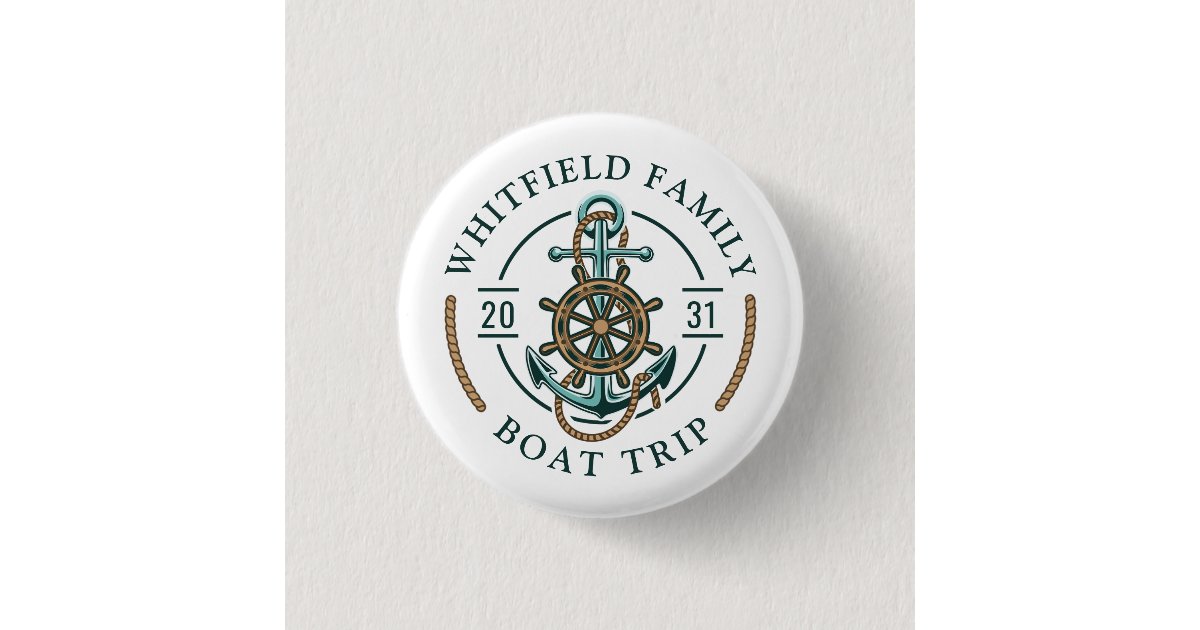 Custom Family Nautical Boat Trip Reunion Vacation Button | Zazzle