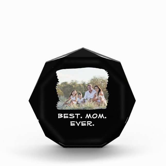 Custom Family Photo Best Mom Ever Mother's Day Acrylic Award (Front)