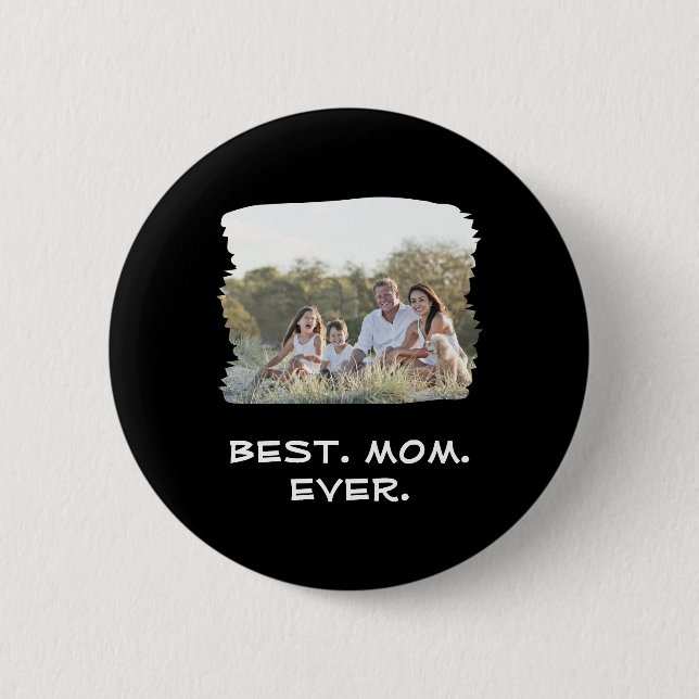 Custom Family Photo Best Mom Ever Mother's Day Button (Front)