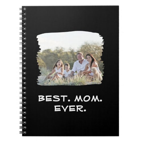 Custom Family Photo Best Mom Ever Mothers Day Notebook