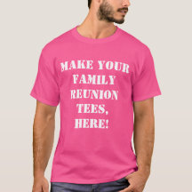 Custom family reunion t shirt, create your own