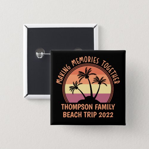 Custom Family Vacation Summer Reunion Beach Trip Button