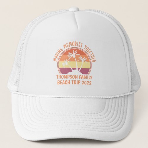 Custom Family Vacation Summer Reunion Beach Trip  Trucker Hat